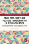 Peace Settlements and Political Transformation in Divided Societies : Rethinking Northern Ireland and South Africa - eBook