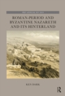 Roman-Period and Byzantine Nazareth and its Hinterland - eBook