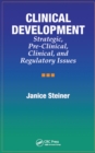Clinical Development : Strategic, Pre-Clinical, and Regulatory Issues - eBook