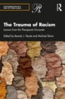The Trauma of Racism : Lessons from the Therapeutic Encounter - eBook