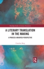 A Literary Translation in the Making : A Process-Oriented Perspective - eBook