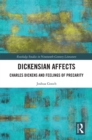 Dickensian Affects : Charles Dickens and Feelings of Precarity - eBook