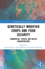 Genetically Modified Crops and Food Security : Commercial, Ethical and Health Considerations - eBook