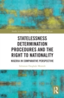 Statelessness Determination Procedures and the Right to Nationality : Nigeria in Comparative Perspective - eBook