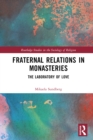 Fraternal Relations in Monasteries : The Laboratory of Love - eBook
