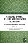 Gendered Spaces, Religion and Migration in Zimbabwe : Implications for Economic Development - eBook