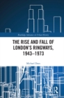 The Rise and Fall of London's Ringways, 1943-1973 - eBook