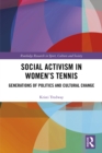 Social Activism in Women's Tennis : Generations of Politics and Cultural Change - eBook