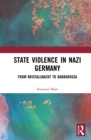 State Violence in Nazi Germany : From Kristallnacht to Barbarossa - eBook