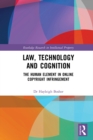 Law, Technology and Cognition : The Human Element in Online Copyright Infringement - eBook