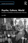 Psyche, Culture, World : Excursions in Existentialism and Psychoanalytic Philosophy - eBook