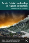 Acute Crisis Leadership in Higher Education : Lessons from the Pandemic - eBook