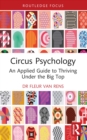 Circus Psychology : An Applied Guide to Thriving Under the Big Top - eBook