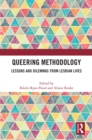 Queering Methodology : Lessons and Dilemmas from Lesbian Lives - eBook