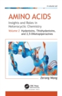 Amino Acids: Insights and Roles in Heterocyclic Chemistry : Volume 2: Hydantoins, Thiohydantoins, and 2,5-Diketopiperazines - eBook