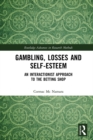 Gambling, Losses and Self-Esteem : An Interactionist Approach to the Betting Shop - eBook