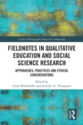 Fieldnotes in Qualitative Education and Social Science Research : Approaches, Practices, and Ethical Considerations - eBook