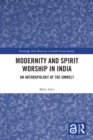 Modernity and Spirit Worship in India : An Anthropology of the Umwelt - eBook