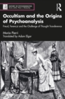 Occultism and the Origins of Psychoanalysis : Freud, Ferenczi and the Challenge of Thought Transference - eBook