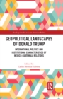 Geopolitical Landscapes of Donald Trump : International Politics and Institutional Characteristics of Mexico-Guatemala Relations - eBook