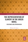 The Representation of Slavery in the Greek Novel : Resistance and Appropriation - eBook