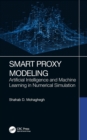 Smart Proxy Modeling : Artificial Intelligence and Machine Learning in Numerical Simulation - eBook