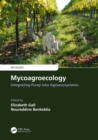 Mycoagroecology : Integrating Fungi into Agroecosystems - eBook