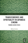 Transcendence and Spirituality in Japanese Cinema : Framing Sacred Spaces - eBook