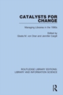 Catalysts for Change : Managing Libraries in the 1990s - eBook