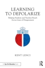 Learning to Depolarize : Helping Students and Teachers Reach Across Lines of Disagreement - eBook