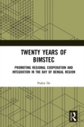 Twenty Years of BIMSTEC : Promoting Regional Cooperation and Integration in the Bay of Bengal Region - eBook