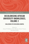 Decolonising African University Knowledges, Volume 2 : Challenging the Neoliberal Mantra - eBook