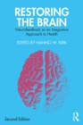 Restoring the Brain : Neurofeedback as an Integrative Approach to Health - eBook
