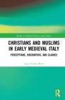 Christians and Muslims in Early Medieval Italy : Perceptions, Encounters, and Clashes - eBook