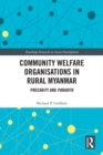Community Welfare Organisations in Rural Myanmar : Precarity and Parahita - eBook