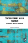 Contemporary Music Tourism : A Theory of Musical Topophilia - eBook