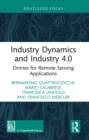 Industry Dynamics and Industry 4.0 : Drones for Remote Sensing Applications - eBook