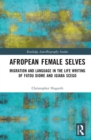 Afropean Female Selves : Migration and Language in the Life Writing of Fatou Diome and Igiaba Scego - eBook