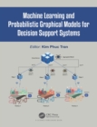 Machine Learning and Probabilistic Graphical Models for Decision Support Systems - eBook