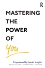 Mastering the Power of You : Empowered by Leader Insights - eBook