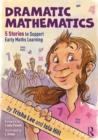 Dramatic Mathematics : 5 Stories to Support Early Maths Learning - eBook
