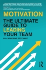 Motivation : The Ultimate Guide to Leading Your Team - eBook