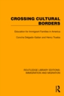 Crossing Cultural Borders : Education for Immigrant Families in America - eBook