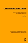 Labouring Children : British Immigrant Apprentices to Canada, 1869-1924 - eBook