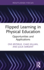 Flipped Learning in Physical Education : Opportunities and Applications - eBook
