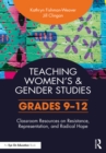 Teaching Women's and Gender Studies : Classroom Resources on Resistance, Representation, and Radical Hope (Grades 9-12) - eBook