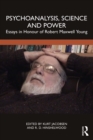 Psychoanalysis, Science and Power : Essays in Honour of Robert Maxwell Young - eBook
