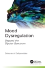 Mood Dysregulation : Beyond the Bipolar Spectrum - eBook