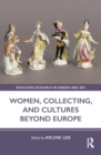 Women, Collecting, and Cultures Beyond Europe - eBook