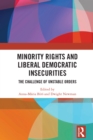Minority Rights and Liberal Democratic Insecurities : The Challenge of Unstable Orders - eBook